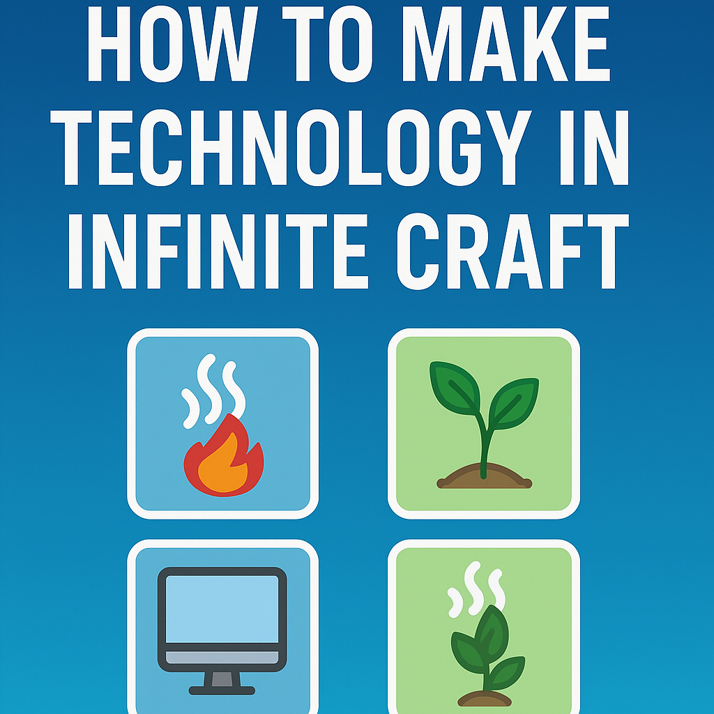 How to Make Technology in Infinite Craft: A Step-by-Step Guide